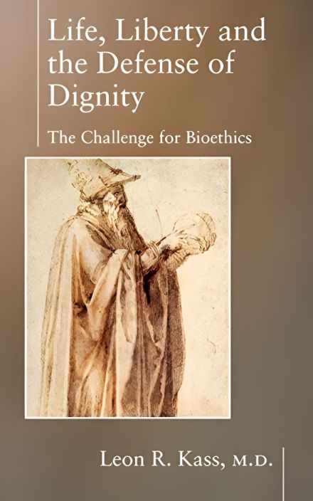 Life, Liberty 和 the Defense of Dignity: The Challenge for Bioethics