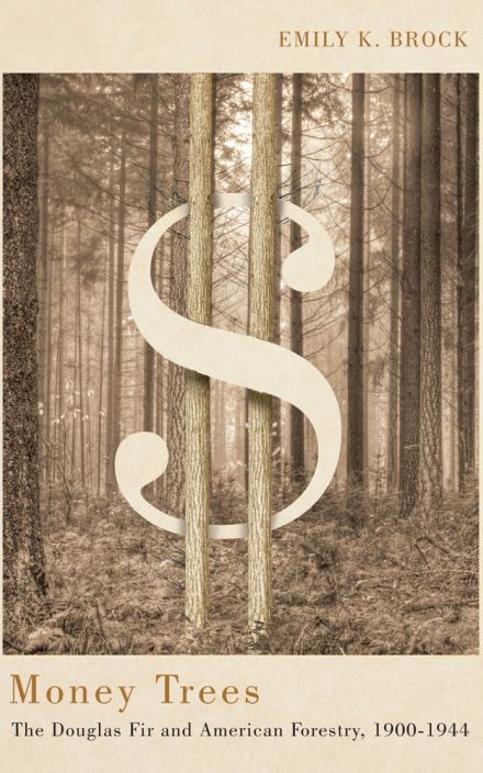 Money Trees: The Douglas Fir 和 American Forestry, 1900–1944