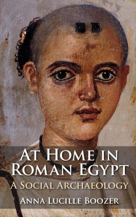 At Home in Roman Egypt: A Social Archaeology Genre: Archaeology 和 Ancient 历史