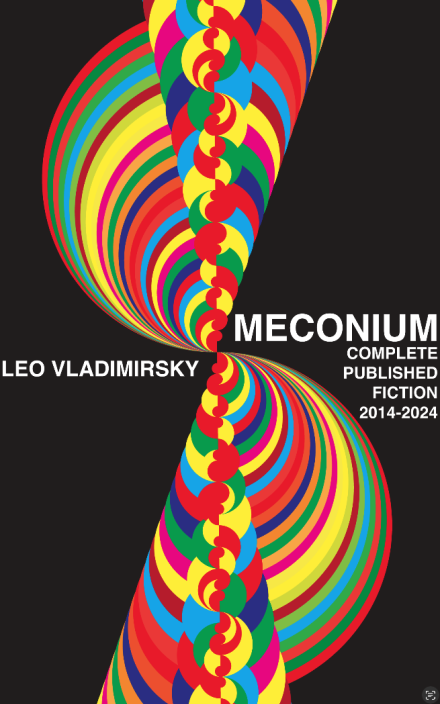 MECONIUM: COMPLETE PUBLISHED FICTION 2014-2024