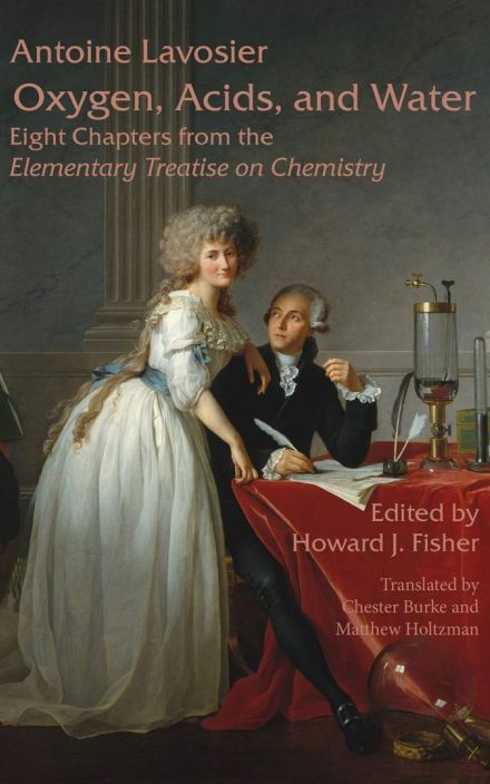 Oxygen, Acids, 和 Water: Eight Chapters from the Elementary Treatise on Chemistry