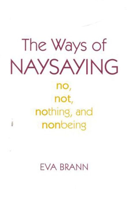 The Ways of Naysaying: No, Not, Nothing, 和 Nonbeing
