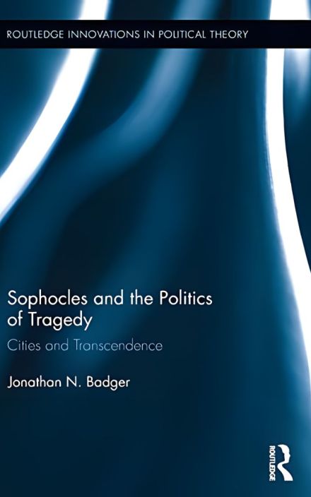Cities 和 Transcendence: Sophocles 和 the Politics of Tragedy