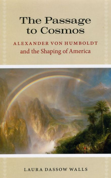 The Passage to Cosmos: 亚历克斯和er von Humboldt 和 the Shaping of America