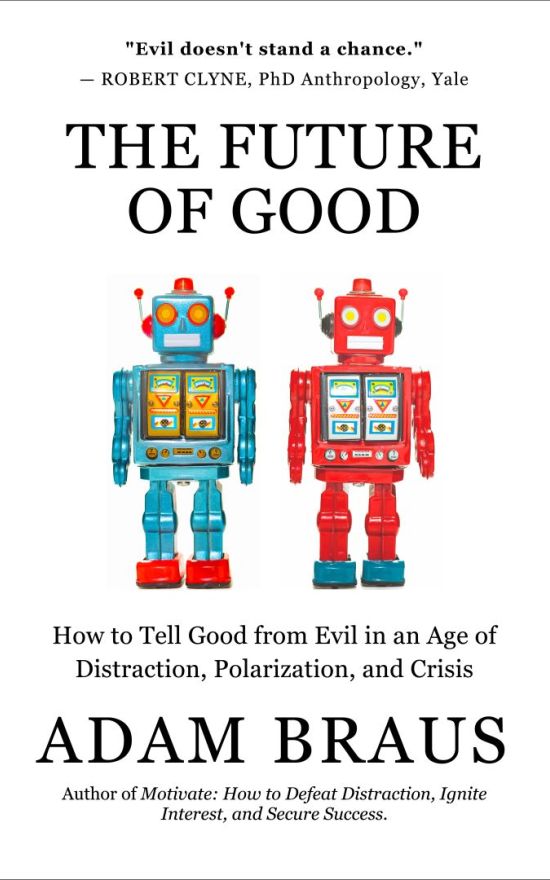 《善的未来:如何在一个分散注意力、两极分化和危机的时代分辨善与恶