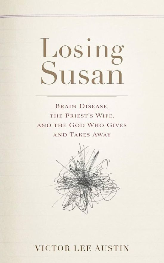 《失去苏珊:大脑疾病，牧师的妻子，以及给予和索取的上帝